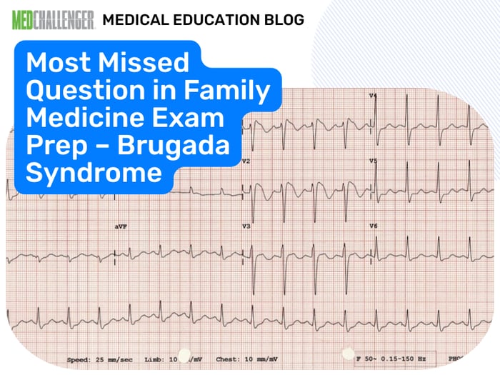 Blog - Most Missed Question in Family Medicine Exam Prep – Brugada Syndrome
