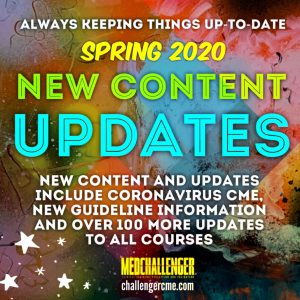 Coronavirus updates and more in Med-Challenger's spring CME content update, coronavisur cme amd over 100 more updates