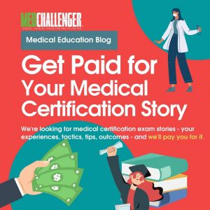 Get Paid for Your Medical Certification Exam Story - Medical Certification Exam Preparation Advice Wanted