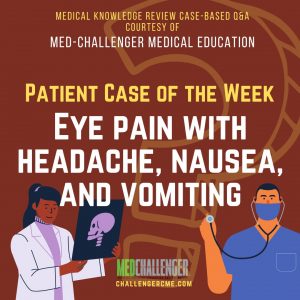 Glaucoma in woman with poorly controlled diabetes presents with unilateral eye pain and associated headache, nausea, and vomiting - Patient Case