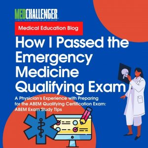 How I Prepared for and Passed the ABEM Emergency Medicine Qualifying Exam - Emergency Medicine Certification Exam Tips