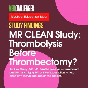 MR CLEAN Study, Thrombolysis Before Thrombectomy in Stroke Patients