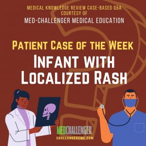 Pediatric Emergency Medicine, Infant with Localized Rash - Clinical Patient Case of the Week