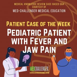 Pediatric Emergency Medicine - Signs and Symptoms - Pediatric Patient with Fever and Jaw Pain