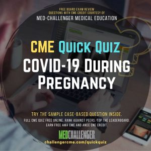 QQ220113 COVID-19 During Pregnancy CME Quiz