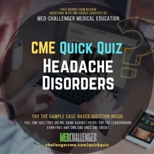 Headache Disorders CME Quiz