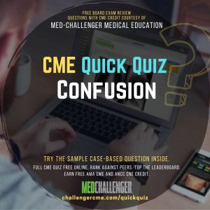 Confusion CME Quiz - Earn Free CME