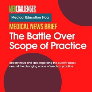 The Battle Over Scope of Practice - Medical News Brief