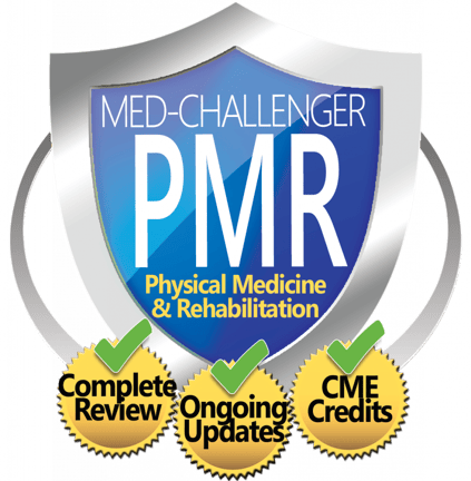 Med-Challenger Physical Medicine and Rehabilitation CME - Physiatry CME Course for Physiatrists