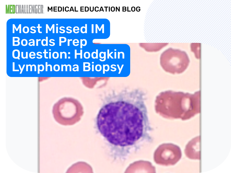 Most Missed IM Boards Question: Hodgkin Lymphoma Biopsy