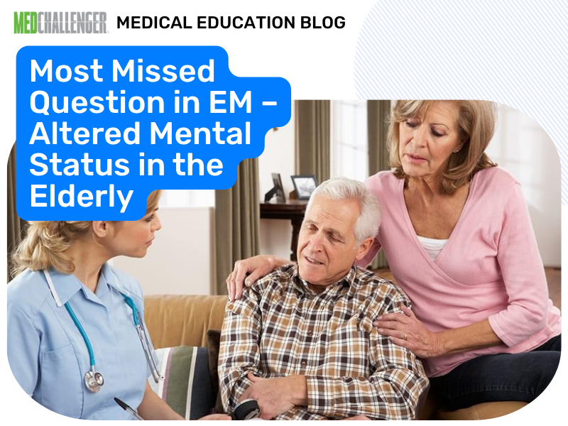 Most Missed EM Question: AMS in the Elderly  