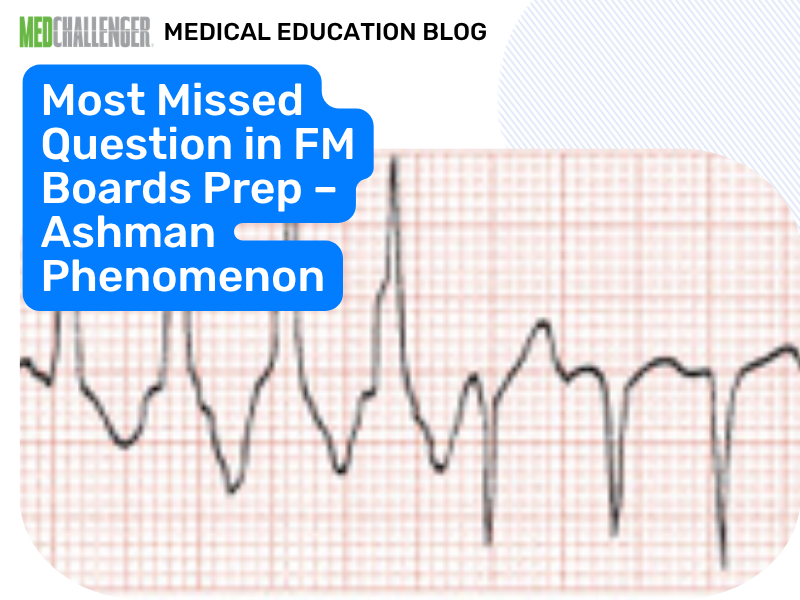 Most Missed FM Board Question: Ashman Phenomenon 
