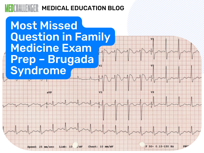 Most Missed Family Medicine Question: Brugada Syncope